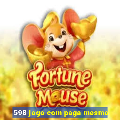 598 jogo com paga mesmo